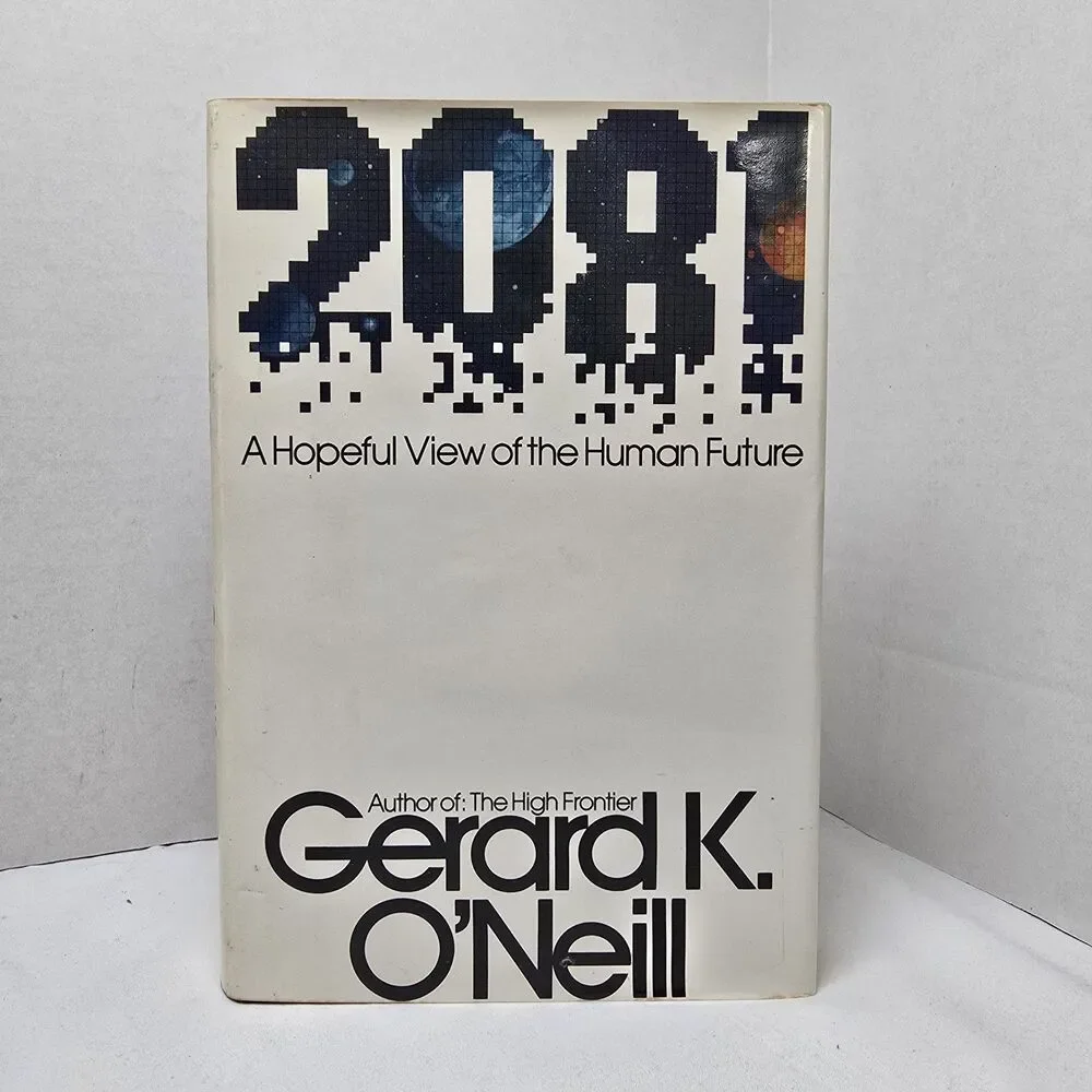 2081: A Hopeful View of the Human Future Gerard K. O'Neill Vintage HCDJ 1981
